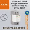 Etek: AC 1P+N Surge Protection Device Type T2 275V 20KA (EKU5-T2-20-2P275)
