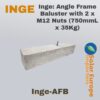 Inge: Angle Frame Baluster with 2 x M12 Nuts (750mmL x 35Kg) (Inge-AFB)